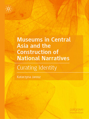 cover image of Museums in Central Asia and the Construction of National Narratives
